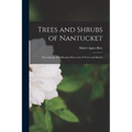 Trees and Shrubs of Nantucket; Descriptions, Identification Keys, List of Trees and Shrubs
