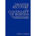Disaster Recovery & Continuity of Business: A Project Management Guide and Workbook for Network Computing Environments