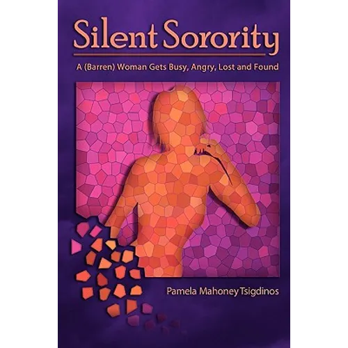 Silent Sorority: A Barren Woman Gets Busy, Angry, Lost and Found