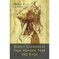Bodily Changes in Pain, Hunger, Fear and Rage: An Account of Recent Researches into the Function of Emotional Excitement