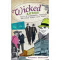 Wicked Akron: Tales of Rumrunners, Mobsters and Other Rubber City Rogues
