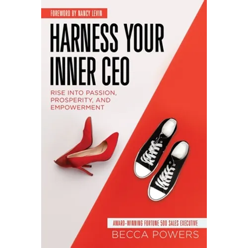 Harness Your Inner CEO: Rise Into Passion, Prosperity, and Empowerment