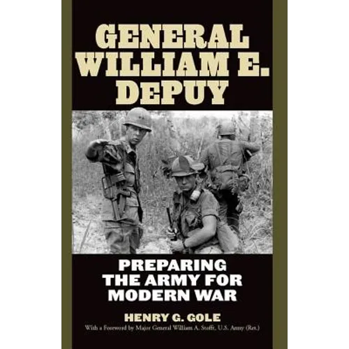 General William E. Depuy: Preparing the Army for Modern War