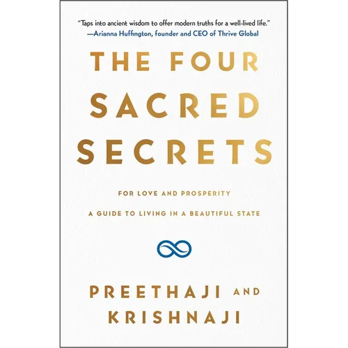 The Four Sacred Secrets: For Love and Prosperity, a Guide to Living in a Beautiful State