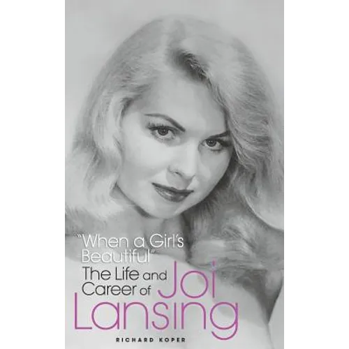 "When a Girl's Beautiful" - The Life and Career of Joi Lansing (hardback)