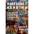 Difficult Reading: Frustration and Form in Anglophone Caribbean Fiction