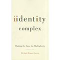 Identity Complex: Making the Case for Multiplicity
