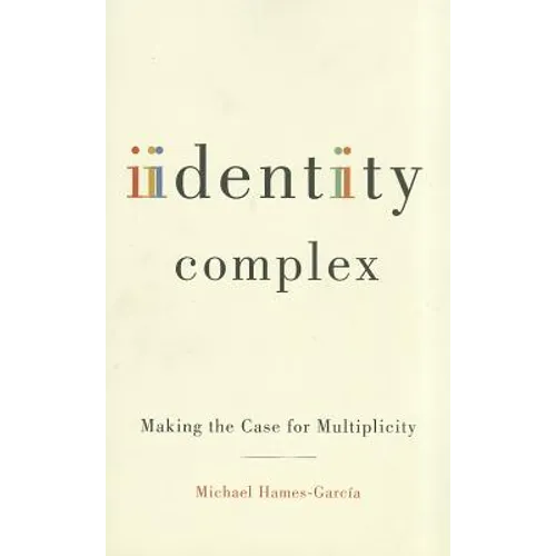 Identity Complex: Making the Case for Multiplicity
