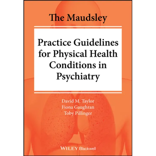 The Maudsley Practice Guidelines for Physical Health Conditions in Psychiatry