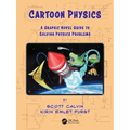Cartoon Physics: A Graphic Novel Guide to Solving Physics Problems