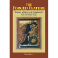 The Forgèd Feature: Towards a Poetics of Uncertainty, New and Selected Essays