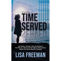 Time Served: My Father's Murder: The Life Sentence His Killer & I Share and My Fight to Find Justice Within the Parole Board of Canada