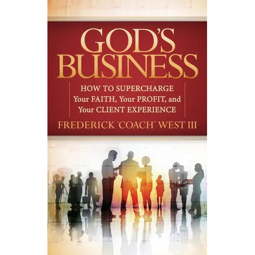 God's Business: How to Supercharge Your Faith, Your Profit, and Your Client Experience