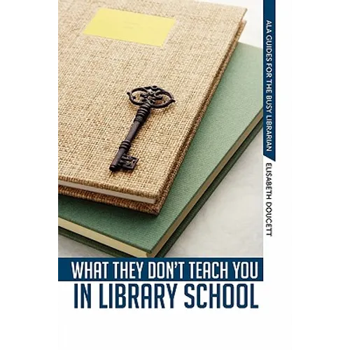 What They Don't Teach You in Library School