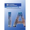 IB Business Management: The Definitive Business Management [HL/SL] IA Guide For the International Baccalaureate [IB] Diploma