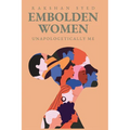 Embolden Women: Unapologetically Me