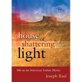 House of Shattering Light: Life of an American Indian Mystic