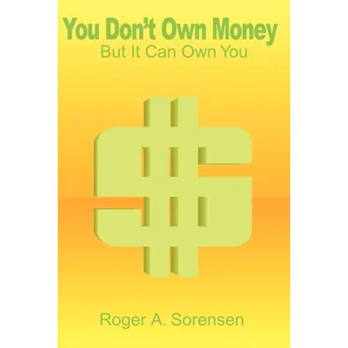 You Don't Own Money: But It Can Own You