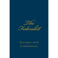The Federalist: Excerpts with Commentary