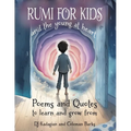 RUMI for Kids - And the Young at Heart: Poems and Quotes to Learn and Grow From