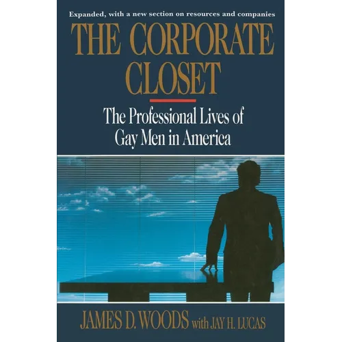 Corporate Closet: The Professional Lives of Gay Men in America