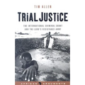 Trial Justice: The International Criminal Court and the Lord's Resistance Army