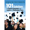 101 Solutions for School Counselors and Leaders in Challenging Times