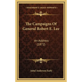 The Campaigns Of General Robert E. Lee: An Address (1872)