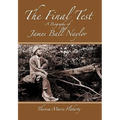The Final Test - A Biography of James Ball Naylor
