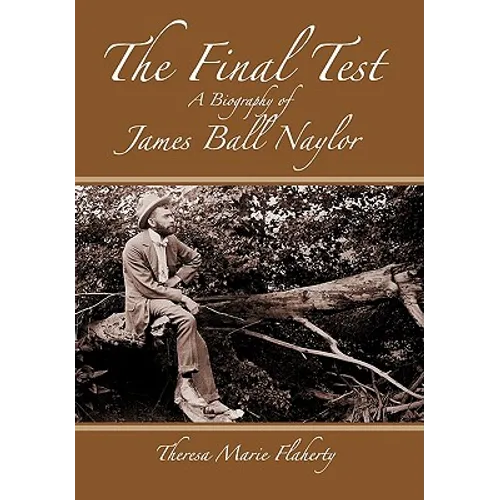 The Final Test - A Biography of James Ball Naylor