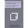 The Writings And Lectures Of Rudolf Steiner: A Chronological Bibliography Of His Books, Lectures, Addresses, Courses, Cycles, Essays And Reports