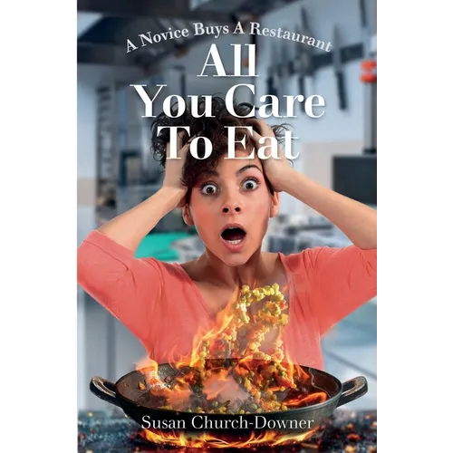 All You Care to Eat - A Novice Buys a Restaurant