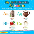 My First Lithuanian Alphabets Picture Book with English Translations: Bilingual Early Learning & Easy Teaching Lithuanian Books for Kids
