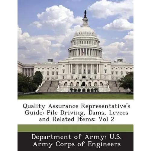Quality Assurance Representative's Guide: Pile Driving, Dams, Levees and Related Items: Vol 2