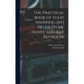 The Practical Book of Food Shopping [by] Helen Stone Hovey and Kay Reynolds
