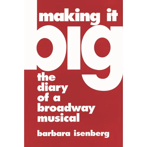 Making It Big: The Diary of a Broadway Musical