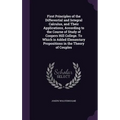 First Principles of the Differential and Integral Calculus, and Their Applications, According to the Course of Study of Coopers Hill College. To Which
