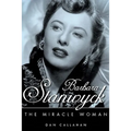 Barbara Stanwyck: The Miracle Woman