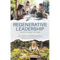 Regenerative Leadership: Secrets From The Farm