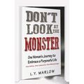 Don't Look at the Monster: One Woman's Journey to Embrace a Purposeful Life