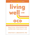 Living Well with Ocd: Practical Strategies for Improving Your Daily Life