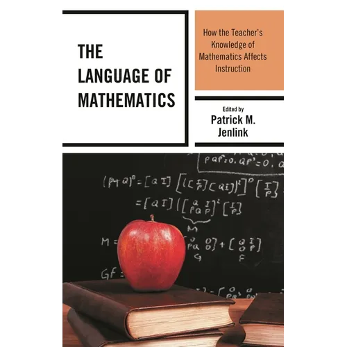 The Language of Mathematics: How the Teacher's Knowledge of Mathematics Affects Instruction