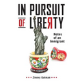 In Pursuit of Liberty: Notes of an Immigrant