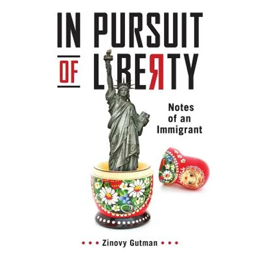 In Pursuit of Liberty: Notes of an Immigrant