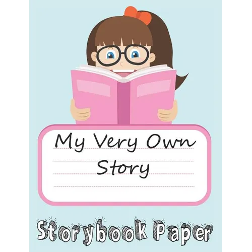 My Very Own Story: Girl Edition: Storybook Paper for Young Writers