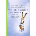 Whistle While You Work: Heeding Your Life's Calling