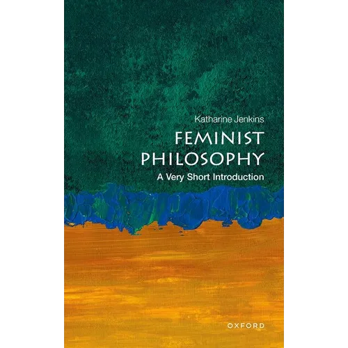 Feminist Philosophy: A Very Short Introduction