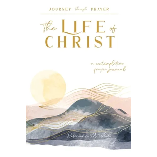 The Life of Christ (I): A Contemplative Prayer Journal