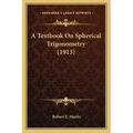A Textbook On Spherical Trigonometry (1913)