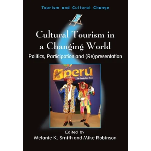 Cultural Tourism in a Changing World: Politics, Participation and (Re)Presentation